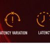 latency and latency variation.2